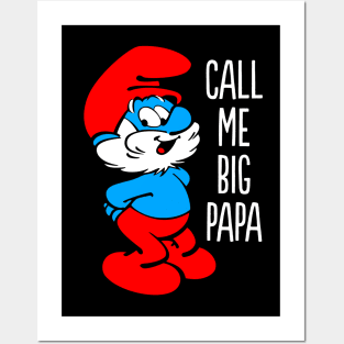 Papa Smurf - Call Me Big Papa Posters and Art